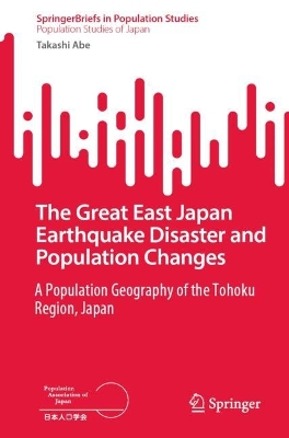 Great East Japan Earthquake Disaster and Population Changes: A population geography of the Tohoku Region, Japan 2024 ed.