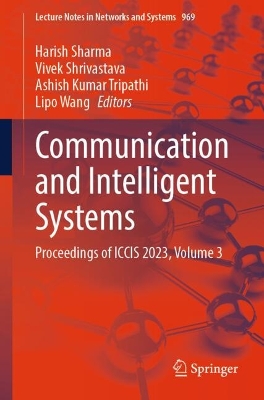 Communication and Intelligent Systems: Proceedings of ICCIS 2023, Volume 3