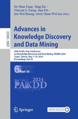 Advances in Knowledge Discovery and Data Mining: 28th Pacific-Asia Conference on Knowledge Discovery and Data Mining, PAKDD  2024, Taipei, Taiwan, May 710, 2024, Proceedings, Part VI 2024 ed.