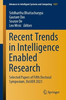 Recent Trends in Intelligence Enabled Research: Selected Papers of Fifth Doctoral Symposium, DoSIER 2023 2024 ed.