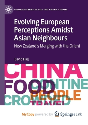 Evolving European Perceptions Amidst Asian Neighbours: New Zealand's Merging with the Orient