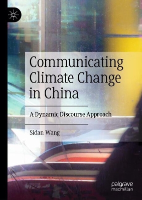 Communicating Climate Change in China: A Dynamic Discourse Approach 2024 ed.