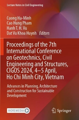 Proceedings of the 7th International Conference on Geotechnics, Civil  Engineering and Structures, CIGOS 2024, 4-5 April, Ho Chi Minh City, Vietnam: Advances in Planning, Architecture and Construction for Sustainable  Development