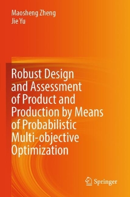 Robust Design and Assessment of Product and Production by Means of  Probabilistic Multi-objective Optimization