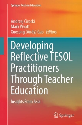 Developing Reflective TESOL Practitioners Through Teacher Education: Insights From Asia 2024 ed.