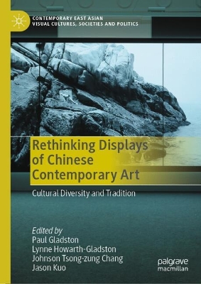 Rethinking Displays of Chinese Contemporary Art: Cultural Diversity and Tradition 2024 ed.