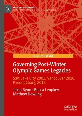 Governing Post-Winter Olympic Games Legacies: Salt Lake City 2002, Vancouver 2010, PyeongChang 2018 2024 ed.
