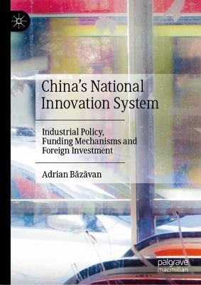 Chinas National Innovation System: Industrial Policy, Funding Mechanisms and Foreign Investment 2024 ed.