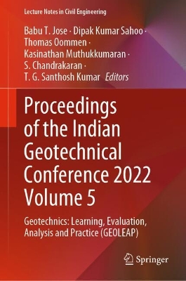 Proceedings of the Indian Geotechnical Conference 2022 Volume 5: Geotechnics: Learning, Evaluation, Analysis and Practice (GEOLEAP)