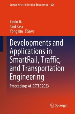 Developments and Applications in SmartRail, Traffic, and Transportation  Engineering: Proceedings of ICSTTE 2023 2024 ed.