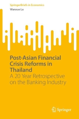 Post-Asian Financial Crisis Reforms in Thailand: A 20 Year Retrospective on the Banking Industry