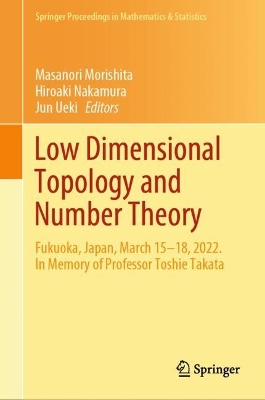 Low Dimensional Topology and Number Theory: Fukuoka, Japan, March 1518, 2022. In Memory of Professor Toshie Takata 2024 ed.