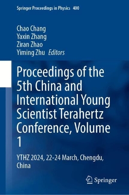 Proceedings of the 5th China and International Young Scientist Terahertz  Conference, Volume 1: YTHZ 2024, 22-24 March, Chengdu, China 2024 ed.