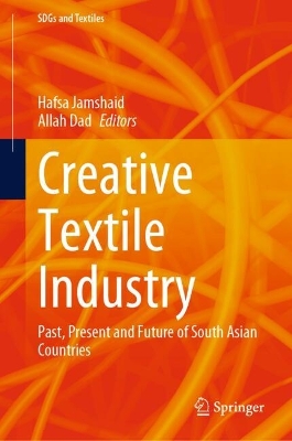 Creative Textile Industry: Past, Present and Future of South Asian Countries 2024 ed.