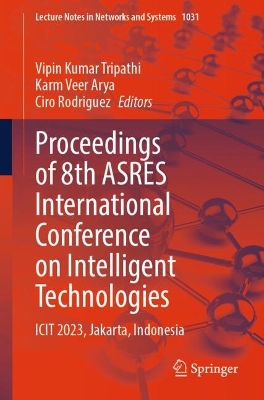 Proceedings of 8th ASRES International Conference on Intelligent Technologies: ICIT 2023, Jakarta, Indonesia 2024 ed.