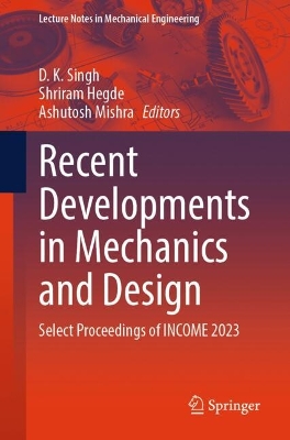 Recent Developments in Mechanics and Design: Select Proceedings of INCOME 2023