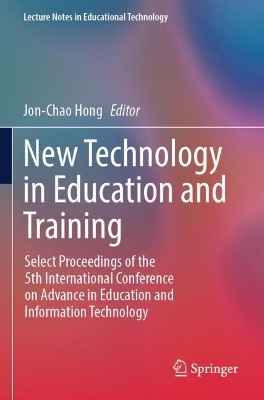 New Technology in Education and Training: Select Proceedings of the 5th International Conference on Advance in  Education and Information Technology 2024 ed.