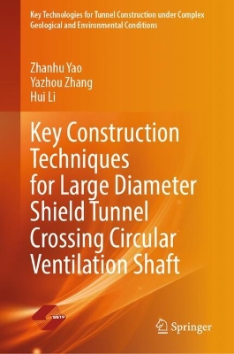 Key Construction Techniques for Large Diameter Shield Tunnel Crossing  Circular Ventilation Shaft 2024 ed.