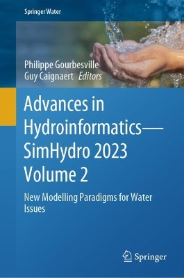 Advances in Hydroinformatics-SimHydro 2023 Volume 2: New Modelling Paradigms for Water Issues