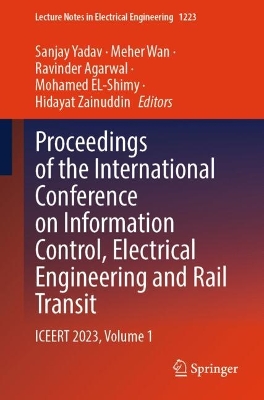 Proceedings of the International Conference on Information Control,  Electrical Engineering and Rail Transit: ICEERT 2023, Volume 1 2025 ed.