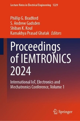 Proceedings of IEMTRONICS 2024: International IoT, Electronics and Mechatronics Conference, Volume 1