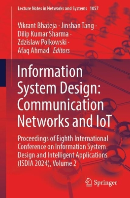 Information System Design: Communication Networks and IoT: Proceedings of Eighth International Conference on Information  System Design and Intelligent Applications (ISDIA 2024), Volume 2