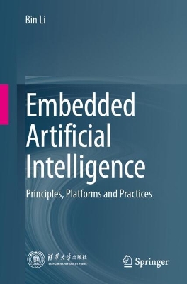 Embedded Artificial Intelligence: Principles, Platforms and Practices 2024 ed.