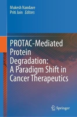 PROTAC-Mediated Protein Degradation: A Paradigm Shift in Cancer Therapeutics 2024 ed.