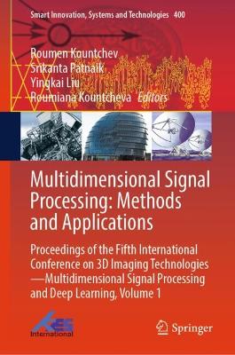 Multidimensional Signal Processing: Methods and Applications: Proceedings of the Fifth International Conference on 3D Imaging  TechnologiesMultidimensional Signal Processing and Deep Learning, Volume 1 2024 ed.