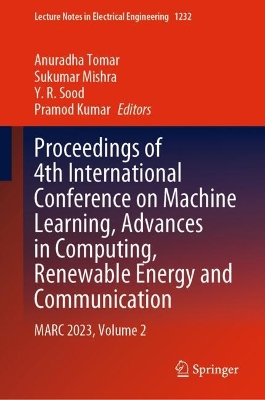 Proceedings of 4th International Conference on Machine Learning, Advances in Computing, Renewable Energy and Communication: MARC 2023, Volume 2