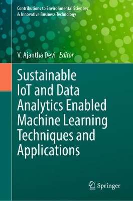 Sustainable IoT and Data Analytics Enabled Machine Learning Techniques and  Applications 2024 ed.
