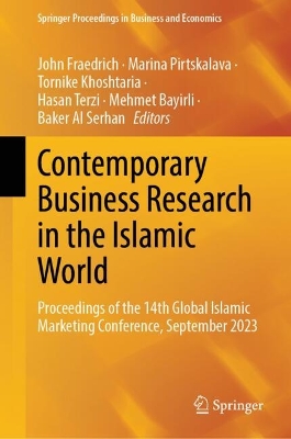 Contemporary Business Research in the Islamic World: Proceedings of the 14th Global Islamic Marketing Conference, September 2023 2024 ed.