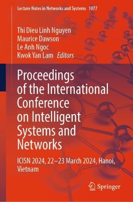 Proceedings of the International Conference on Intelligent Systems and  Networks: ICISN 2024, 22-23 March 2024, Hanoi, Vietnam 2024 ed.