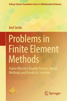Problems in Finite Element Methods: Aubin Nitsches Duality Process, Nodal Methods and Friedrichs Systems 2024 ed.