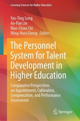 Personnel System for Talent Development in Higher Education: Comparative Perspectives on Appointment, Cultivation, Compensation, and Performance Assessment