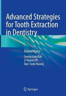 Advanced Strategies for Tooth Extraction in Dentistry: Beyond Basics