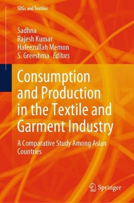 Consumption and Production in the Textile and Garment Industry: A Comparative Study Among Asian Countries 2024 ed.