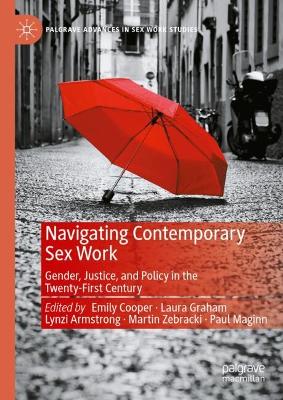 Navigating Contemporary Sex Work: Gender, Justice, and Policy in the Twenty-First Century 2024 ed.