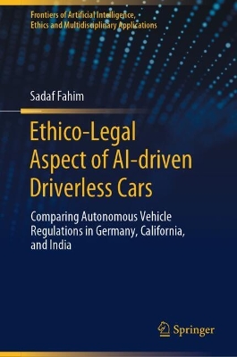 Ethico-Legal Aspect of AI-driven Driverless Cars: Comparing Autonomous Vehicle Regulations in Germany, California, and India 2024 ed.