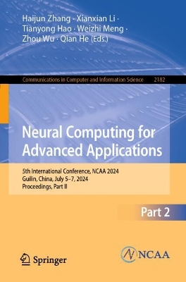 Neural Computing for Advanced Applications: 5th International Conference, NCAA 2024, Guilin, China, July 57, 2024,  Proceedings, Part II 2025 ed.