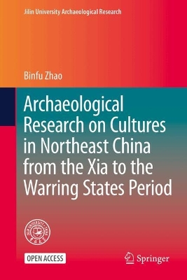 Archaeological Research on Cultures in Northeast China from the Xia to the  Warring States Period 2025 ed.