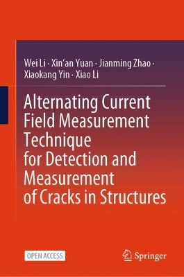 Alternating Current Field Measurement Technique for Detection and  Measurement of Cracks in Structures 2025 ed.