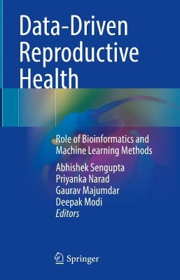 Data-Driven Reproductive Health: Role of Bioinformatics and Machine Learning Methods 2024 ed.