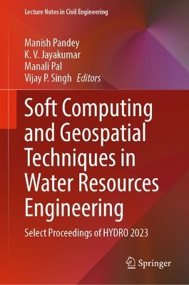 Soft Computing and Geospatial Techniques in Water Resources Engineering: Select Proceedings of HYDRO 2023 2024 ed.