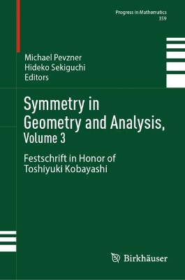 Symmetry in Geometry and Analysis, Volume 3: Festschrift in Honor of Toshiyuki Kobayashi