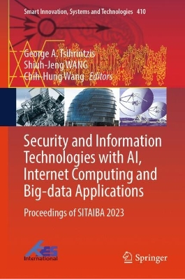 Security and Information Technologies with AI, Internet Computing and  Big-data Applications: Proceedings of SITAIBA 2023 2024 ed.
