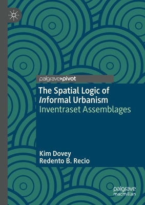 Spatial Logic of Informal Urbanism: Inventraset Assemblages 2024 ed.