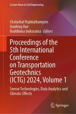 Proceedings of the 5th International Conference on Transportation Geotechnics (ICTG) 2024, Volume 1: Sensor Technologies, Data Analytics and Climatic Effects