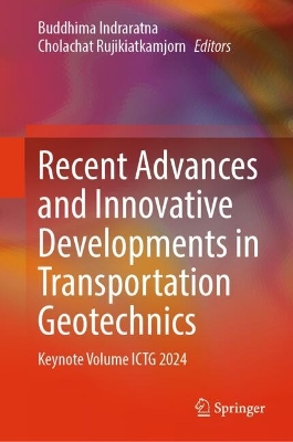 Recent Advances and Innovative Developments in Transportation Geotechnics: Keynote Volume ICTG 2024