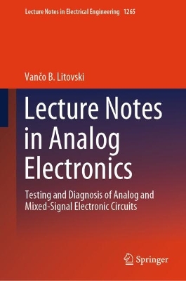 Lecture Notes in Analog Electronics: Testing and Diagnosis of Analog and Mixed-Signal Electronic  Circuits 2024 ed.